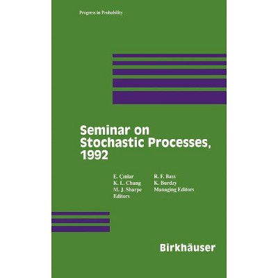Seminar on Stochastic Processes, 1992 - (Progress in Probability) by  Cinlar & Chung & Sharpe (Hardcover)