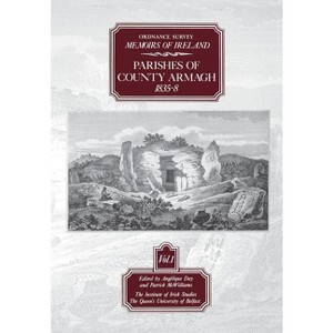 Ordnance Survey Memoirs of Ireland - (Ordnance Survey Memoirs of Ireland 1830-1840) by  Angelique Day & Patrick McWilliams (Paperback) - 1 of 1