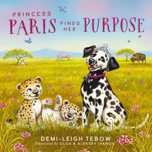 Princess Paris Finds Her Purpose - by  Demi-Leigh Tebow (Hardcover) - 1 of 1