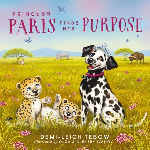 Princess Paris Finds Her Purpose - by  Demi-Leigh Tebow (Hardcover) - image 1 of 1