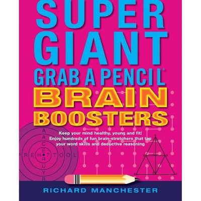 Super Giant Grab a Pencil Book of Brain Boosters - by  Richard Manchester (Paperback)