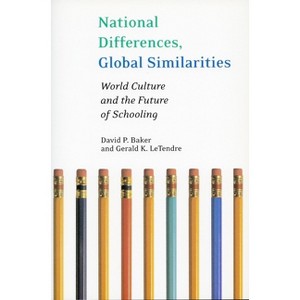 National Differences, Global Similarities - (Stanford Social Sciences) by  David P Baker & Gerald Letendre (Paperback) - 1 of 1