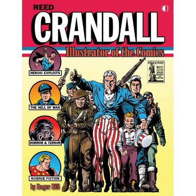 Reed Crandall: Illustrator of the Comics (Softcover Edition) - by  Roger Hill (Paperback)