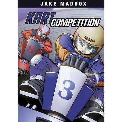 Kart Competition - (Jake Maddox Sports Stories) by  Jake Maddox (Paperback)