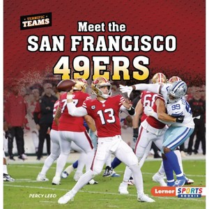 Meet the San Francisco 49ers - (Terrific Teams (Lerner Sports Rookie)) by  Percy Leed (Paperback) - 1 of 1