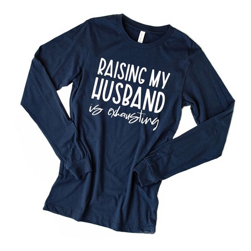 Simply Sage Market Women's Raising My Husband Is Exhausting Long Sleeve Graphic Tee - image 1 of 3