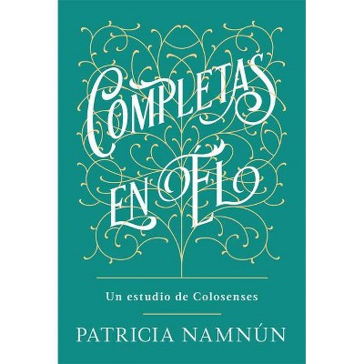 Completas En Él - by  Patricia Namnún (Paperback)