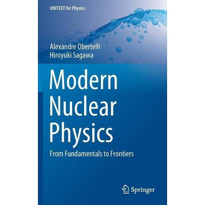 Modern Nuclear Physics - (Unitext for Physics) by  Alexandre Obertelli & Hiroyuki Sagawa (Hardcover)