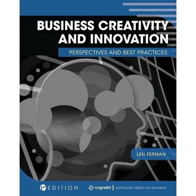 Business Creativity and Innovation - by  Len Ferman (Paperback)