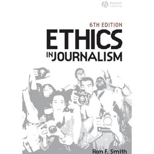 Ethics in Journalism 6e - 6th Edition by  Ron Smith (Paperback) - 1 of 1