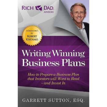 Writing Winning Business Plans - (Rich Dad's Advisors (Paperback)) by  Garrett Sutton (Paperback)