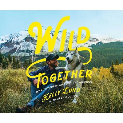 Wild Together - by  Kelly Lund (Paperback)