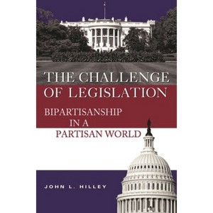 Challenge of Legislation - by  John L Hilley (Paperback) - 1 of 1