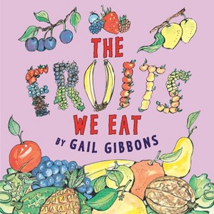 The Fruits We Eat - by  Gail Gibbons (Paperback) - 1 of 1