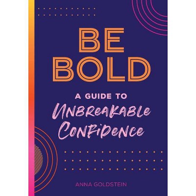 Be Bold - (Live Well) by  Anna Goldstein (Hardcover)