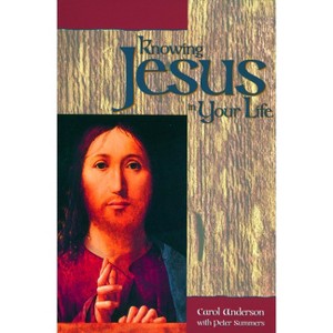 Knowing Jesus in Your Life - by  Carol Anderson (Paperback) - 1 of 1