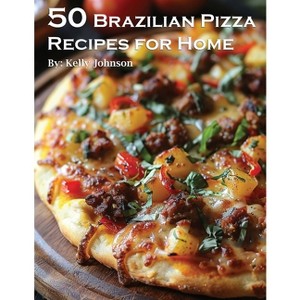 55 Brazilian Recipes for Home - by  Kelly Johnson (Paperback) - 1 of 1