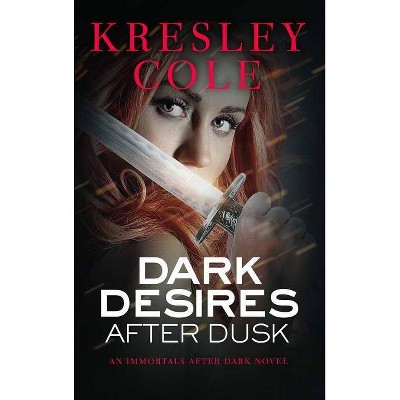 Dark Desires After Dusk (Paperback) by Kresley Cole