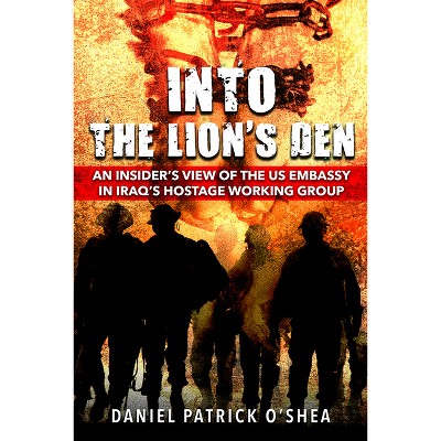 Into the Lion's Den - by  Daniel O'Shea (Hardcover)