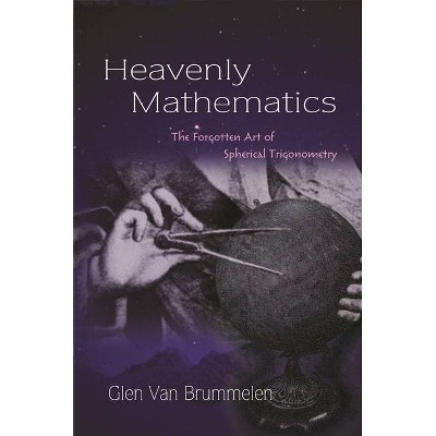 Heavenly Mathematics - by  Glen Van Brummelen (Paperback)