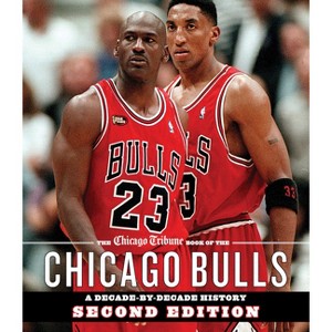 The Chicago Tribune Book of the Chicago Bulls - 2nd Edition by  Chicago Tribune Staff (Hardcover) - 1 of 1