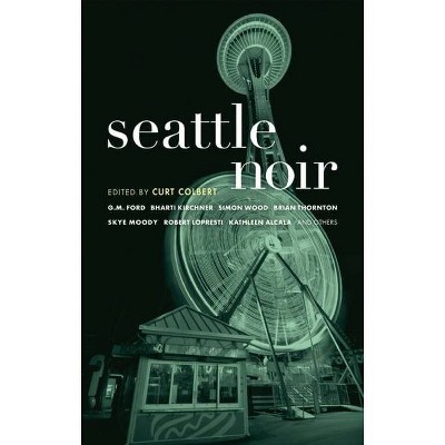 Seattle Noir - (Akashic Noir) by  Curt Colbert (Paperback)