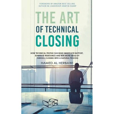 The Art of Technical Closing - by  Hamed Al Herbawi (Paperback)
