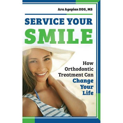 Service Your Smile - by  Ara Agopian (Paperback)