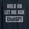 Men's - Instant Message - Hold On Ask Chatgpt Long Sleeve Graphic T-Shirt - 2 of 4