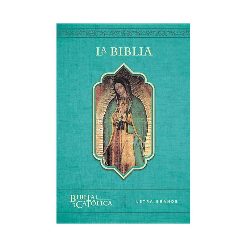 La Biblia Catlica: Edicin Letra Grande. Rstica, Azul, Con Virgen de Guadalupe En Cubierta / Catholic - Large Print - by Biblia de America (Paperback), 1 of 2