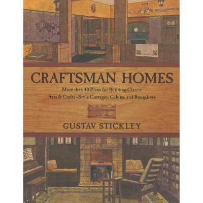 Craftsman Homes - by  Gustav Stickley (Paperback)