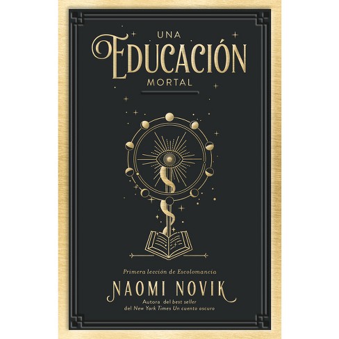 Una Educacion Mortal - By Naomi Novik (paperback) : Target