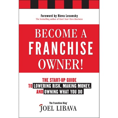 Become a Franchise Owner! - by  Joel Libava (Hardcover)