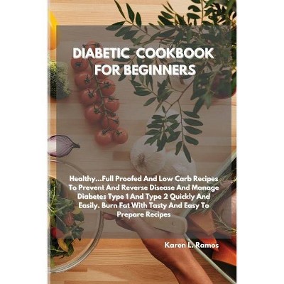 Diabetic Cookbook for Beginners - by  Karen L Ramos (Paperback)