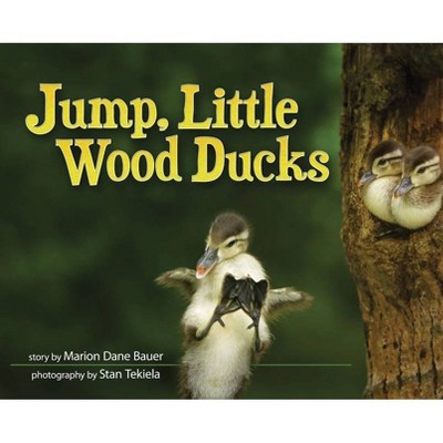 Jump, Little Wood Ducks - (Wildlife Picture Books) by  Marion Dane Bauer (Hardcover)