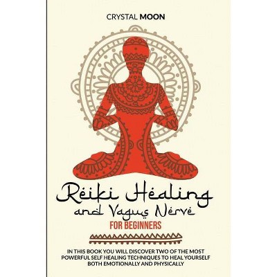 Reiki Healing and Vagus Nerve for Beginners - by  Crystal Moon (Paperback)