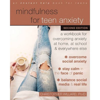 Mindfulness for Teen Anxiety - 2nd Edition by  Christopher Willard (Paperback)