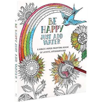 Be Happy - (Just Add Water) by  Editors of Thunder Bay Press (Paperback)