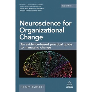 Neuroscience for Organizational Change - 2nd Edition by  Hilary Scarlett (Paperback) - 1 of 1