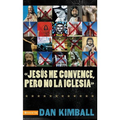 Jesús Los Convence, Pero La Iglesia No - by  Dan Kimball (Paperback)