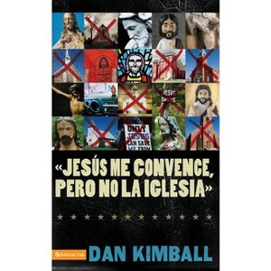 Jesús Los Convence, Pero La Iglesia No - by  Dan Kimball (Paperback) - 1 of 1