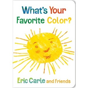 What's Your Favorite Color? - (Eric Carle and Friends' What's Your Favorite) by  Eric Carle (Board Book) - 1 of 1