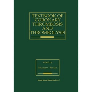 Textbook of Coronary Thrombosis and Thrombolysis - (Developments in Cardiovascular Medicine) by  R C Becker (Paperback) - 1 of 1
