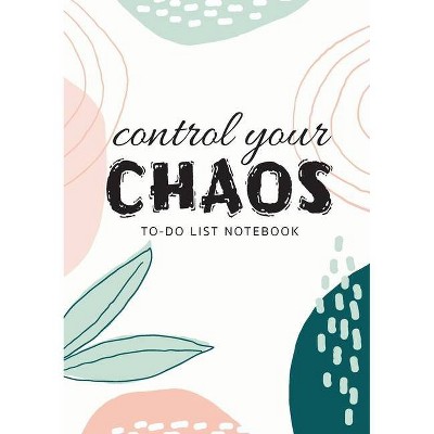 Control Your Chaos - To-Do List Notebook - by  Blank Classic (Paperback)