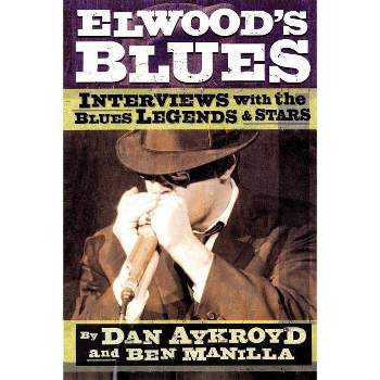 Elwood's Blues - by  Dan Aykroyd & Ben Manilla (Paperback)