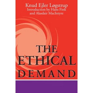 Ethical Demand - (Revisions: A Books on Ethics) by  Knud Ejler Løgstrup (Paperback) - 1 of 1