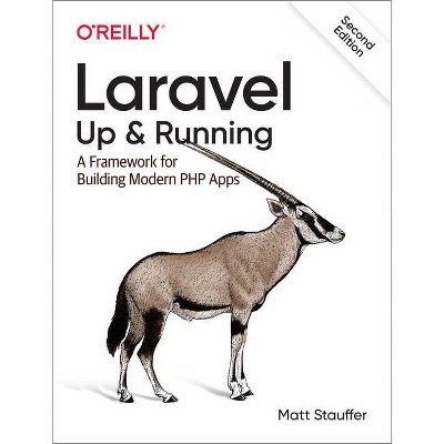 Laravel: Up & Running - 2nd Edition by  Matt Stauffer (Paperback)