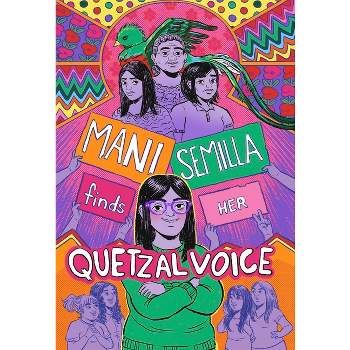 Mani Semilla Finds Her Quetzal Voice - by  Anna Lapera (Hardcover)