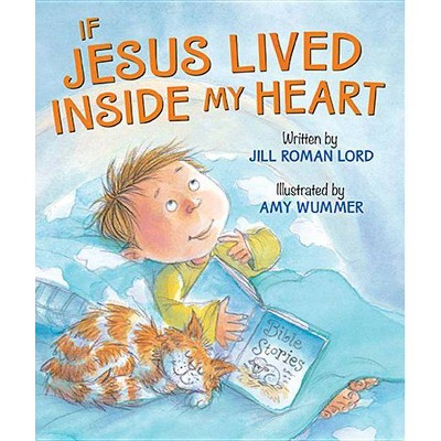 If Jesus Lived Inside My Heart - by  Jill Roman Lord (Board Book)