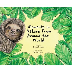 Moments in Nature From Around the World - by  Brenda Dodson (Hardcover) - 1 of 1